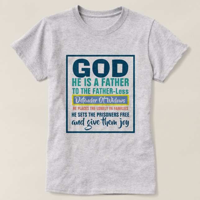Psalm 68:5-6 GOD Is Father To The Fatherless T-Shirt (Design Front)