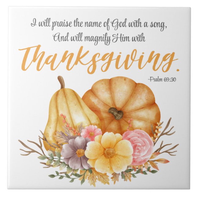 Psalm 69:30 Thanksgiving Verse Pumpkin Fall Flower Ceramic Tile (Front)
