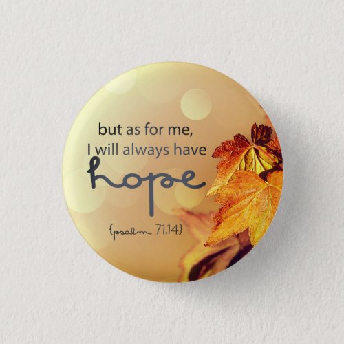 Psalm 7114 I will always have HOPE Maple Leaves Button
