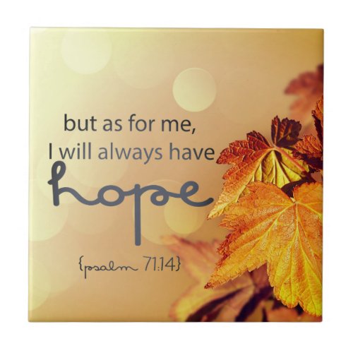 Psalm 7114 I will always have HOPE Maple Leaves Ceramic Tile