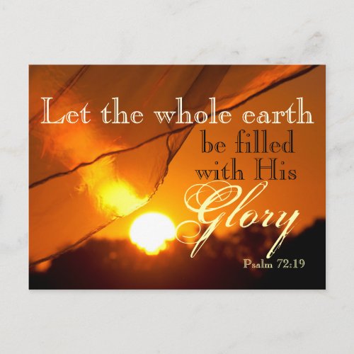 Psalm 7219 Let the Earth be filed with His Glory Postcard