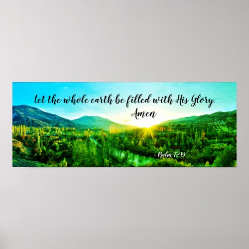 Psalm 7219 Let the earth be filed with His Glory Poster
