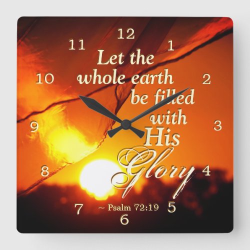 Psalm 7219 Let the Earth be filed with His Glory Square Wall Clock