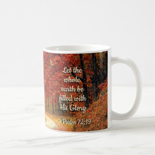 Psalm 7219 Let the Earth be Filled with His Glory Coffee Mug