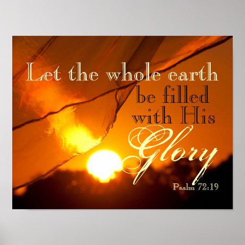 Psalm 7219 Let the earth be filled with His Glory Poster
