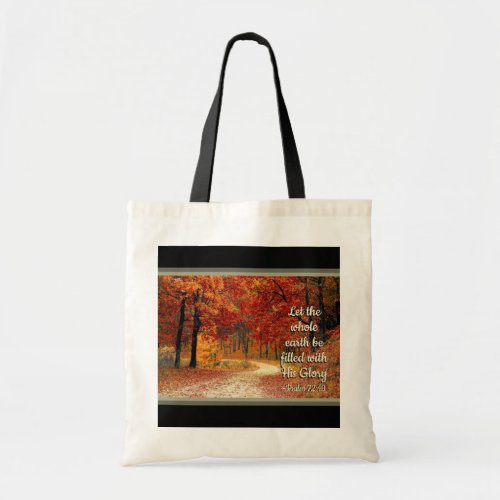 Psalm 7219 Let the Earth be Filled with His Glory Tote Bag