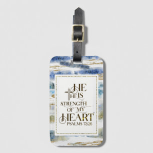 Psalm 73:26 He is the Strength of my Heart Luggage Tag