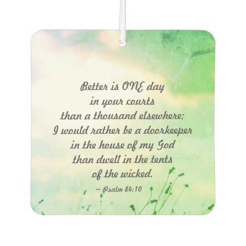 Psalm 8410 Better is ONE Day in Your Courts Air Freshener