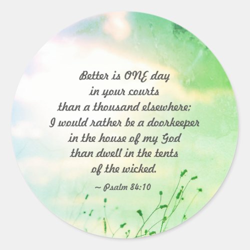 Psalm 8410 Better is ONE Day in Your Courts Bible Classic Round Sticker