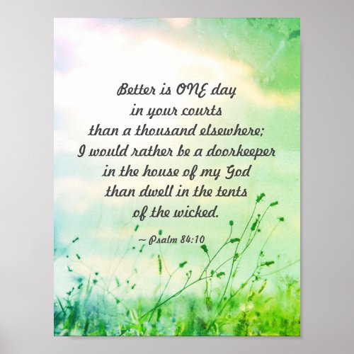 Psalm 8410 Better is ONE Day in Your Courts Bible Poster