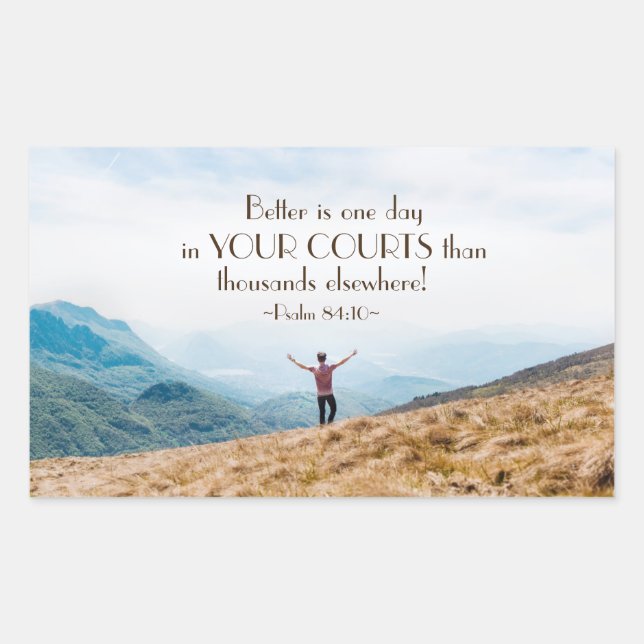Psalm 84:10 Better is One day in Your Courts Bible Rectangular Sticker (Front)
