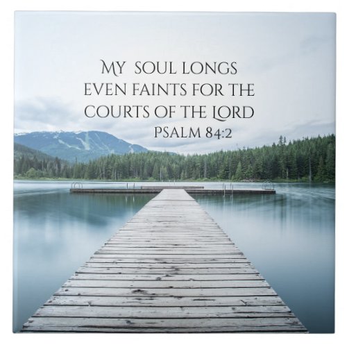 Psalm 842 Courts of the Lord Scripture Pier Ceramic Tile