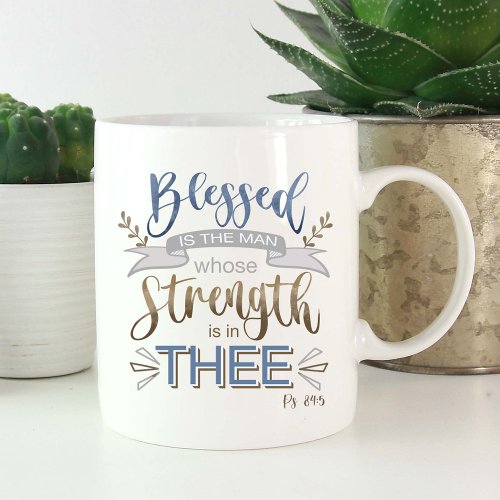 Psalm 845 _ Blessed is the Man Fathers Day Coffee Mug