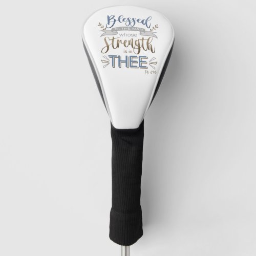 Psalm 845 _ Blessed is the Man Golf Head Cover