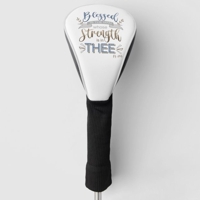Psalm 84:5 - Blessed is the Man Golf Head Cover (Front)