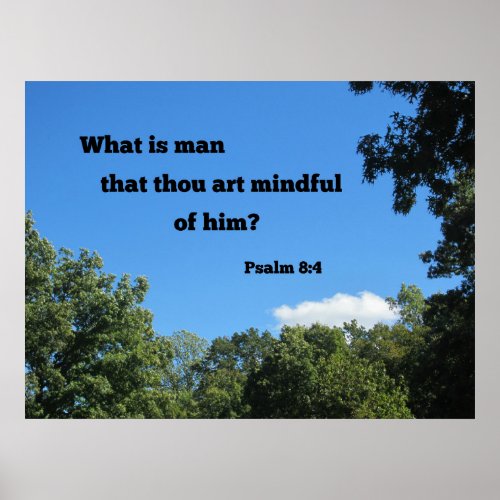 Psalm 84 What is man that thou art mindful of him Poster