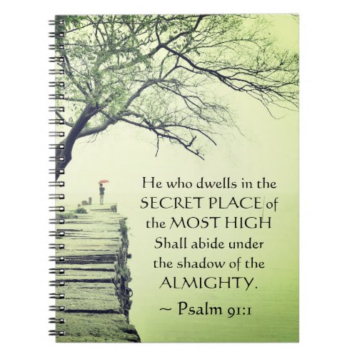 Psalm 911 He who dwells in the SECRET PLACE Notebook