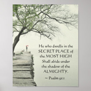Psalm 91:1 He who dwells in the SECRET PLACE Poster