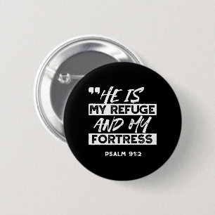 Psalm 91:2 – My Refuge and My Fortress Christian Button