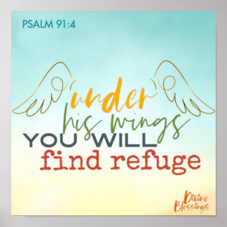 Psalm 91:4 Under His Wings You Will Find Refuge Poster