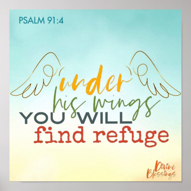 Psalm 91:4 Under His Wings You Will Find Refuge Poster (Front)