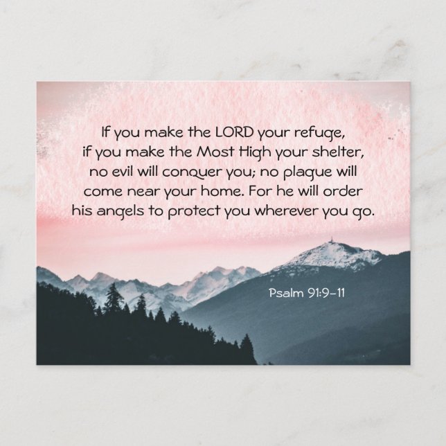 Psalm 91:9-11 If you make the LORD your refuge Postcard (Front)