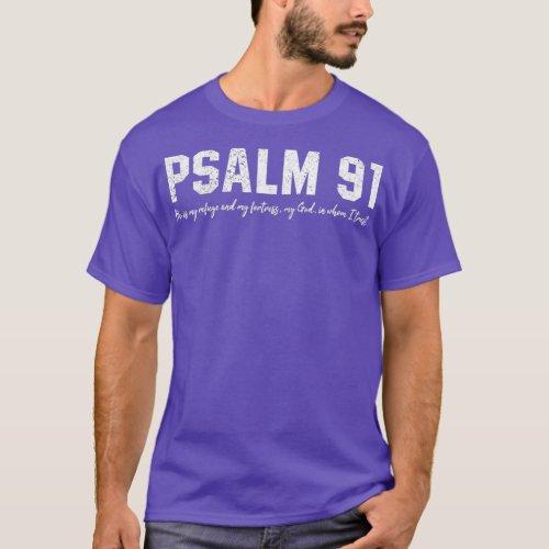 Psalm 91 He Is My Refuge My Fortress 1 T_Shirt