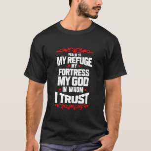 Psalm 91 My Refuge My Fortress T-Shirt