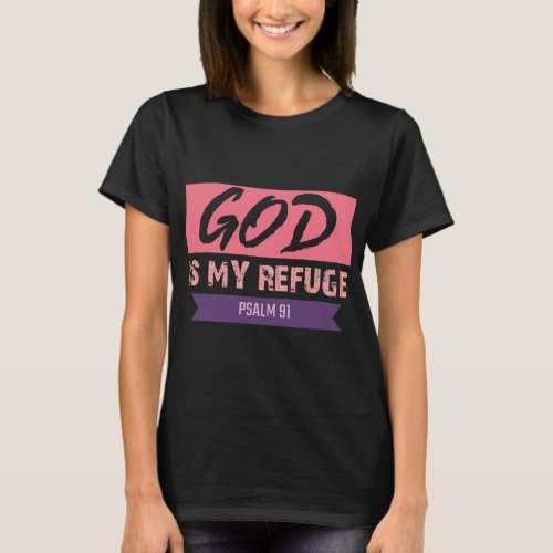 Psalm 91 Scripture Clothing God Is My T_Shirt