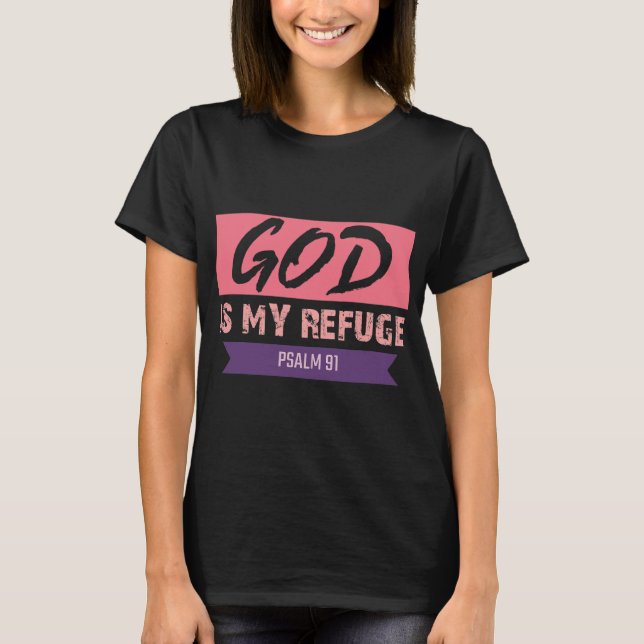 Psalm 91 Scripture Clothing God Is My T-Shirt (Front)