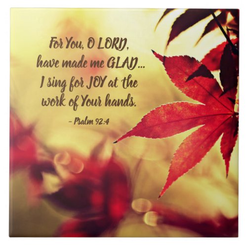Psalm 924 For You O LORD have made me GLAD Ceramic Tile