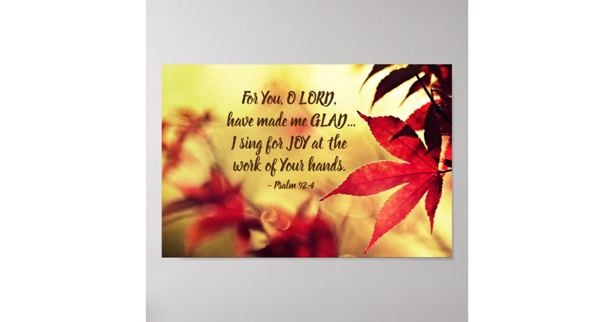 Psalm 92:4 For You, O LORD, have made me GLAD Poster | Zazzle