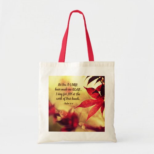 Psalm 924 For You O LORD have made me GLAD Tote Bag