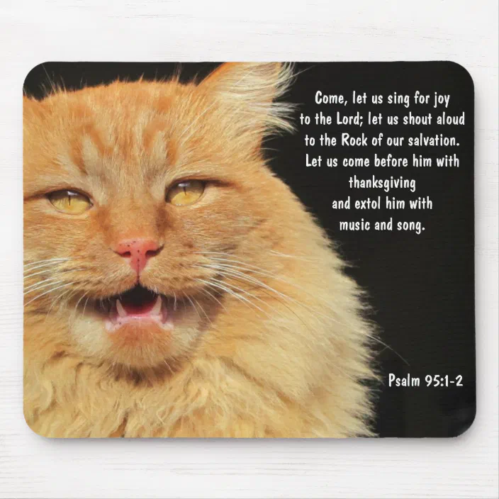 Psalm 95 1 2 With Singing Big Orange Cat Meme Mouse Pad Zazzle Com