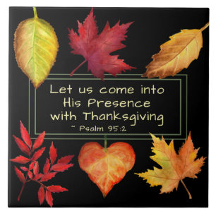 Psalm 95:2 Into His Presence with Thanksgiving Ceramic Tile