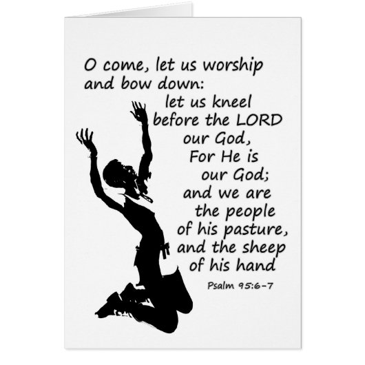 Psalm 95:6-7  Come let us worship and bow down Cards (Front)