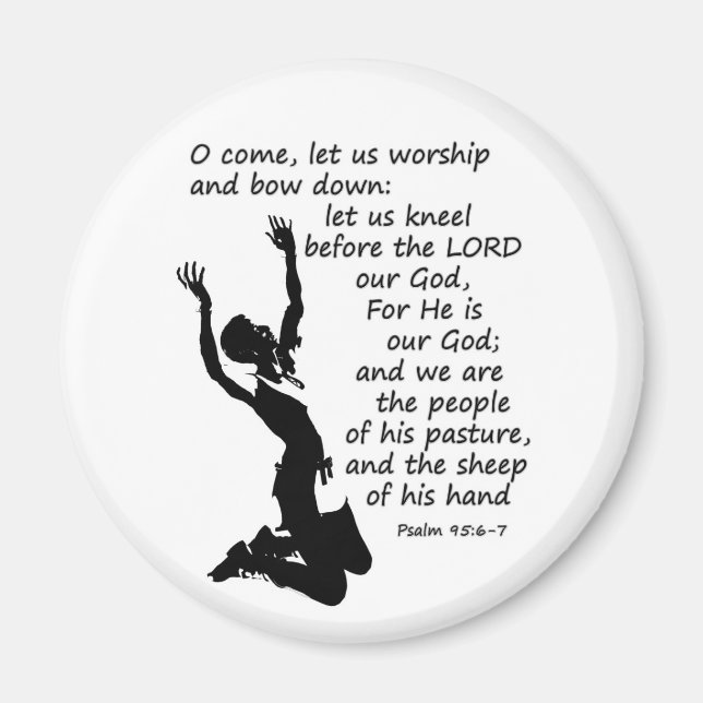Psalm 95:6-7  Come let us worship and bow down Magnet (Front)