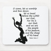 Psalm 95:6-7 Come let us worship and bow down