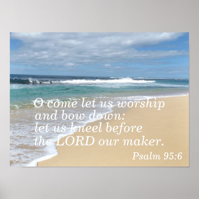 Psalm 95:6 O come let us worship and bow down Poster (Front)