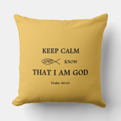 Psalm Inspiration Keep Calm And Know That I Am God Throw Pillow