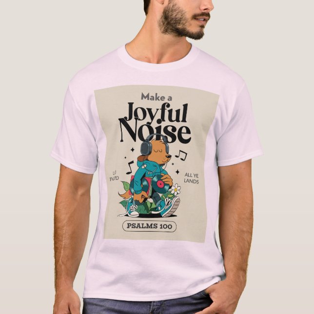Psalms 100 Make a joyful noise unto the Lord T-Shirt (Front)