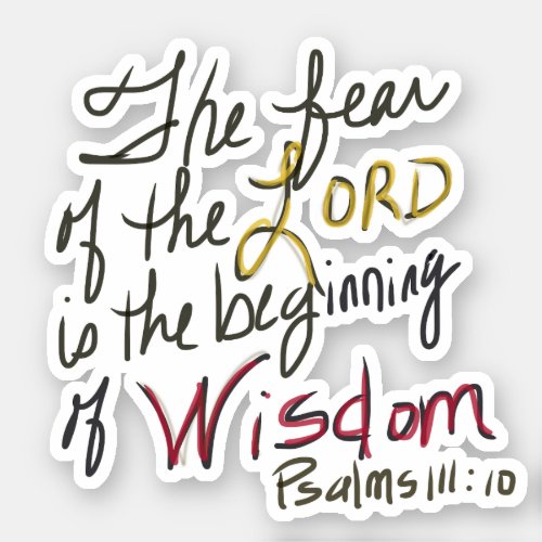 Psalms 11110 âœThe Fear of The LORD isâ Sticker