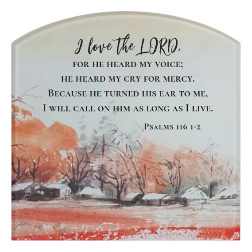 Psalms 116 1_2 I love the LORD Bible Verse  Door Sign