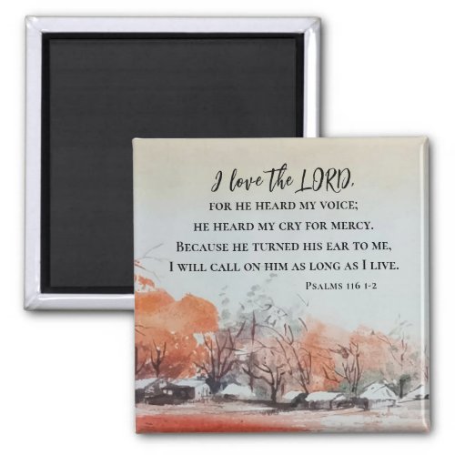 Psalms 116 1_2 I love the LORD Bible Verse Magnet