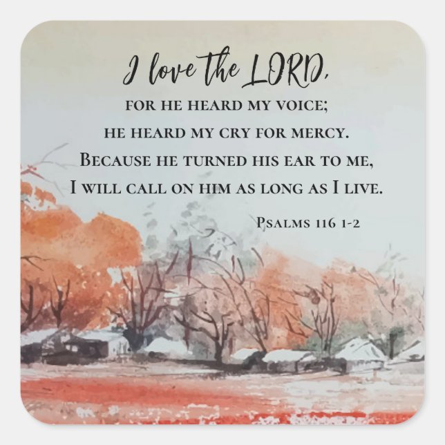 Psalms 116 1-2 I love the LORD Bible Verse Square Sticker (Front)