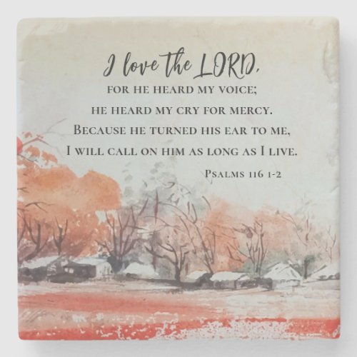 Psalms 116 1_2 I love the LORD Bible Verse  Stone Coaster