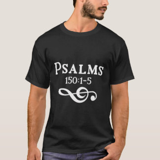 Psalms 1501 Praise Him Dance Piano Christian Music T-Shirt