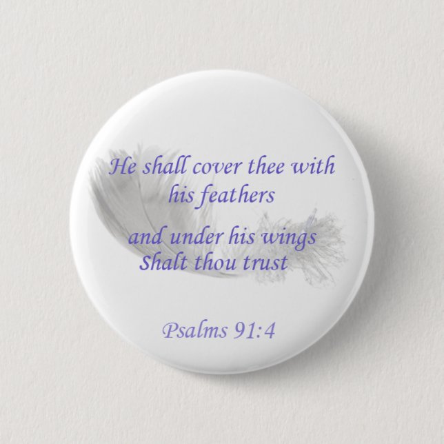 Psalms 91:4 He shall cover thee with his feathers Pinback Button (Front)
