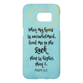 Psalms: Heart Is Overwhelmed; Rock Higher Than I Samsung Galaxy S7 Case by Christian_Quote at Zazzle