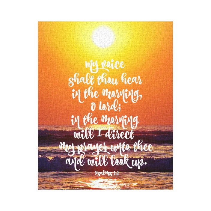 Psalms Morning Prayer Canvas Print | Zazzle.com